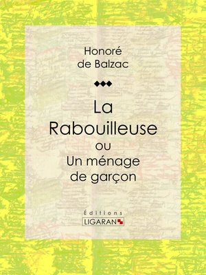 cover image of La Rabouilleuse ou Un ménage de garçon